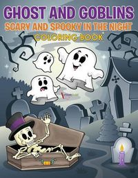 Cover image for Ghost and Goblins Scary and Spooky In the Night