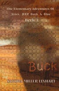 Cover image for The Elementary Adventures of Jones, Jeep, Buck & Blue: Buck Book 3