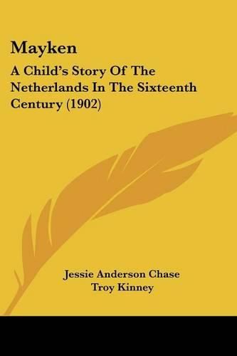 Mayken: A Child's Story of the Netherlands in the Sixteenth Century (1902)