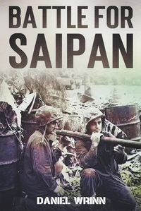 Cover image for Battle for Saipan: 1944 Pacific D-Day in the Mariana Islands