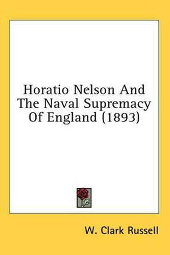 Cover image for Horatio Nelson and the Naval Supremacy of England (1893)