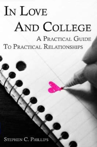 Cover image for In Love And College: A Practical Guide To Practical Relationships