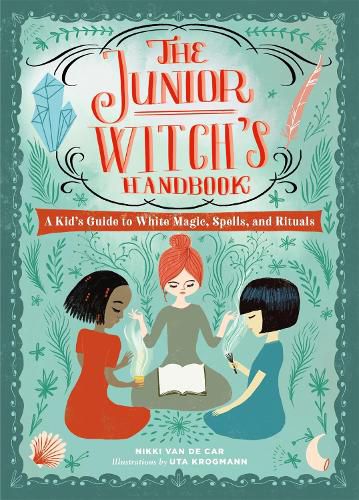 Cover image for The Junior Witch's Handbook: A Kid's Guide to White Magic, Spells, and Rituals