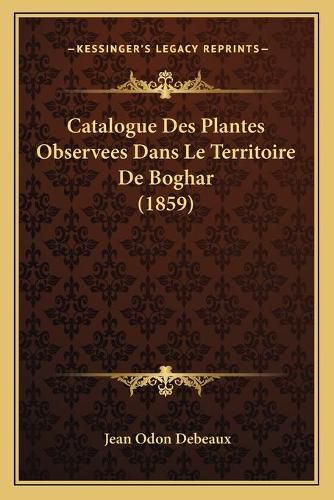 Catalogue Des Plantes Observees Dans Le Territoire de Boghar (1859)