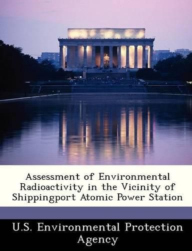 Cover image for Assessment of Environmental Radioactivity in the Vicinity of Shippingport Atomic Power Station