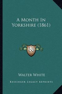 Cover image for A Month in Yorkshire (1861)