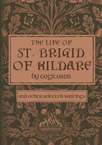 The Life of St. Brigid of Kildare by Cogitosus