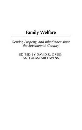 Family Welfare: Gender, Property, and Inheritance since the Seventeenth Century