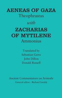 Cover image for Aeneas of Gaza: Theophrastus with Zacharias of Mytilene: Ammonius