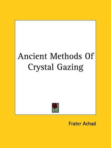 Cover image for Ancient Methods of Crystal Gazing