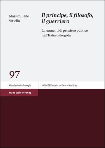 Cover image for Il Principe, Il Filosofo, Il Guerriero: Lineamenti Di Pensiero Politico Nell'italia Ostrogota