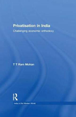 Cover image for Privatisation in India: Challenging economic orthodoxy