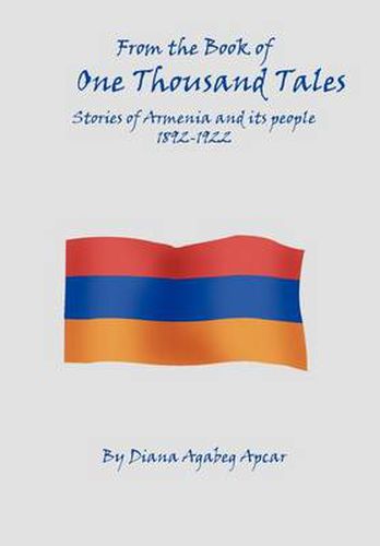 Cover image for From the Book of 1000 Tales: Stories of Armenia and it's People 1892-1922