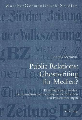 Cover image for Public Relations: Ghostwriting Fuer Medien?: Eine Linguistische Analyse Der Journalistischen Leistung Bei Der Adaption Von Pressemitteilungen