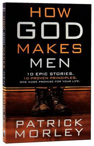 Cover image for How God Makes Men: Ten Epic Stories. Ten Proven Principles. One Huge Promise for your Life.