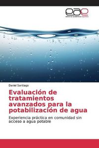 Cover image for Evaluacion de tratamientos avanzados para la potabilizacion de agua