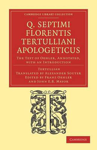 Q. Septimi Florentis Tertulliani Apologeticus: The Text of Oehler, Annotated, with an Introduction