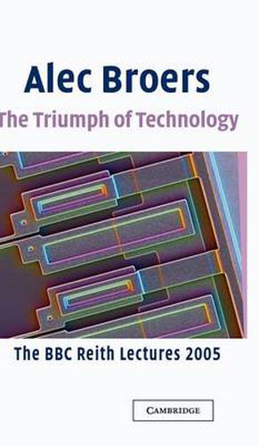 Cover image for The Triumph of Technology: The BBC Reith Lectures 2005