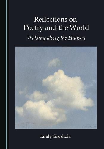 Cover image for Reflections on Poetry and the World: Walking along the Hudson