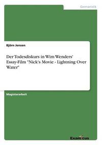 Cover image for Der Todesdiskurs in Wim Wenders' Essay-Film Nick's Movie - Lightning Over Water