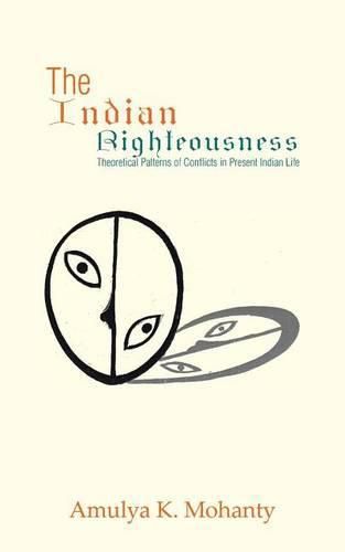 Cover image for The Indian Righteousness: Theoretical Patterns of Conflicts in Present Indian Life