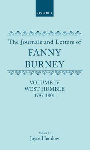 Cover image for The Journals and Letters of Fanny Burney (Madame d'Arblay): Volume IV: West Humble, 1797-1801