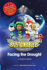 Cover image for The Super Sustainables: Facing the Drought, A Musical Book