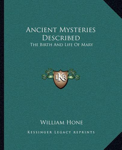 Ancient Mysteries Described: The Birth and Life of Mary