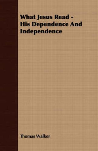 Cover image for What Jesus Read - His Dependence and Independence