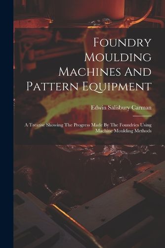 Cover image for Foundry Moulding Machines And Pattern Equipment