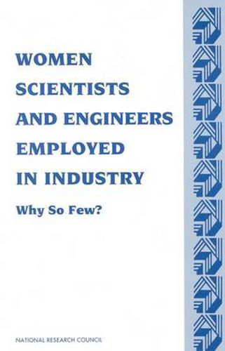 Cover image for Women Scientists and Engineers Employed in Industry: Why So Few?