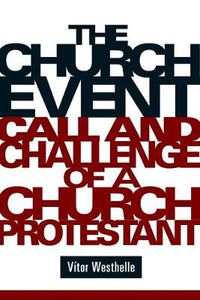 Cover image for The Church Event: Call and Challenge of a Church Protestant