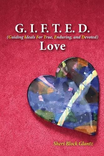 Cover image for G.I.F.T.E.D Love: Guiding Ideals for True, Enduring, and Devoted