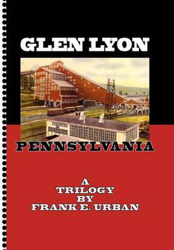 Cover image for Glen Lyon, Pennsylvania - A Trilogy