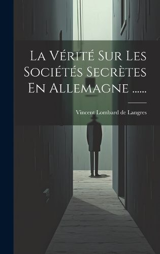 Cover image for La Verite Sur Les Societes Secretes En Allemagne ......