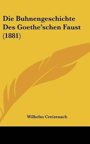 Cover image for Die Buhnengeschichte Des Goethe'schen Faust (1881)