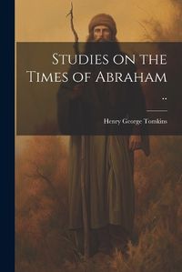 Cover image for Studies on the Times of Abraham ..