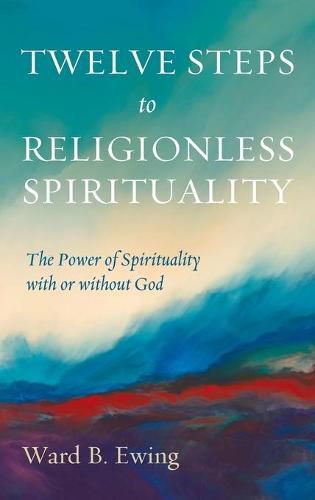 Cover image for Twelve Steps to Religionless Spirituality