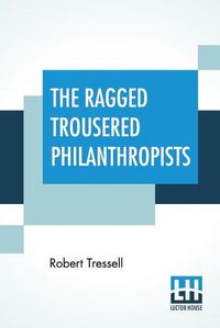 Cover image for The Ragged Trousered Philanthropists