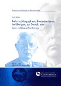 Cover image for Reformpaedagogik Und Protestantismus Im Uebergang Zur Demokratie: Studien Zur Paedagogik Peter Petersens