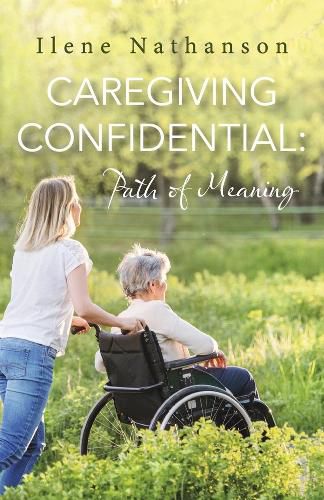 Cover image for Caregiving Confidential: Path of Meaning