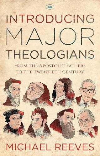 Introducing Major Theologians: From The Apostolic Fathers To The Twentieth Century