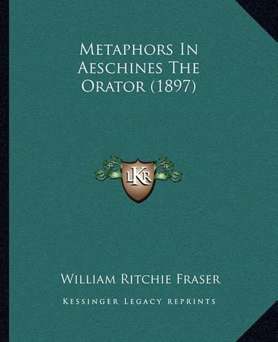 Metaphors in Aeschines the Orator (1897)