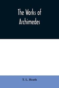 Cover image for The works of Archimedes