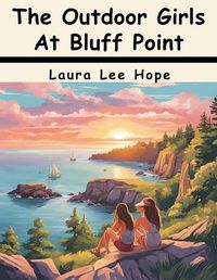 Cover image for The Outdoor Girls At Bluff Point