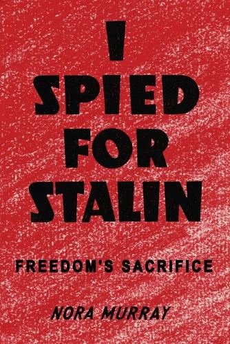 Cover image for I Spied for Stalin: Freedom's Sacrifice