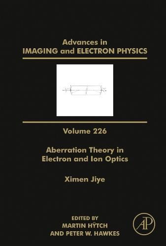 Cover image for Aberration Theory in Electron and Ion Optics: Volume 226