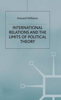 Cover image for International Relations and the Limits of Political Theory