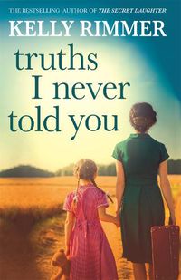 Cover image for Truths I Never Told You: An absolutely gripping, heartbreaking novel of love and family secrets