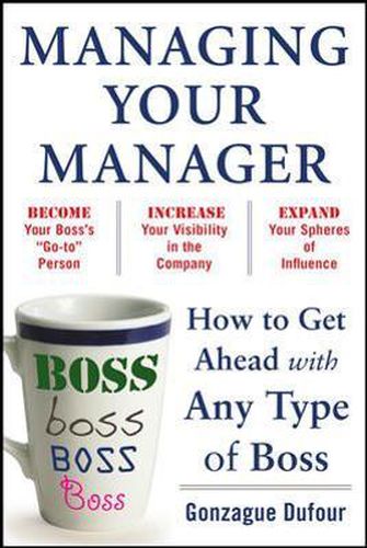 Cover image for Managing Your Manager: How to Get Ahead with Any Type of Boss